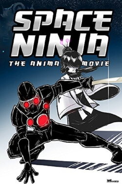Space Ninja: The Animated Movie (2014) Space Ninja: The Animated Movie (2014)
