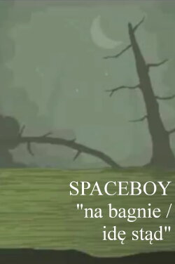 SPACEBOY: na bagnie/idę stąd (2016) SPACEBOY: na bagnie/idę stąd (2016)