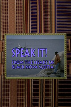 Speak It! From the Heart of Black Nova Scotia (1992) Speak It! From the Heart of Black Nova Scotia (1992)