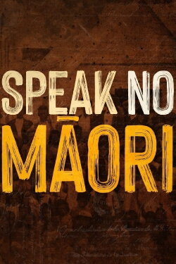 Speak No Māori (2022)