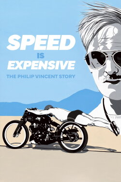 Speed Is Expensive: The Philip Vincent Story (2022) Speed Is Expensive: The Philip Vincent Story (2022)
