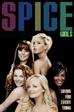 Spice Girls: Giving You Everything (2007)