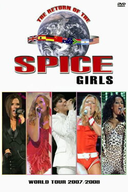 Spice Girls: The Return of the Spice Girls Tour (2007) Spice Girls: The Return of the Spice Girls Tour (2007)
