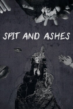 Spit and Ashes (2019) Spit and Ashes (2019)