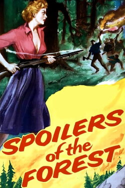 Spoilers of the Forest (1957) Spoilers of the Forest (1957)