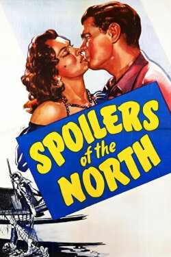 Spoilers of the North (1947) Spoilers of the North (1947)