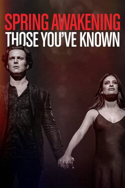 Spring Awakening: Those You've Known (2022) Spring Awakening: Those You've Known (2022)