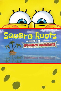 Square Roots: The Story of SpongeBob SquarePants (2009) Square Roots: The Story of SpongeBob SquarePants (2009)