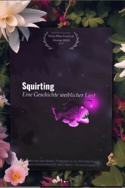 Squirting – eine Geschichte weiblicher Lust (2023) Squirting – eine Geschichte weiblicher Lust (2023)