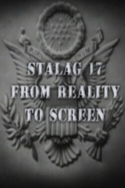 Stalag 17: From Reality to Screen (2006) Stalag 17: From Reality to Screen (2006)