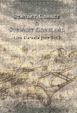 Stanley Clarke & Stewart Copeland: Live Catania Jazz 2012 (2012) Stanley Clarke & Stewart Copeland: Live Catania Jazz 2012 (2012)