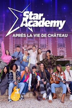 Star Academy : après la vie de château (2024) Star Academy : après la vie de château (2024)
