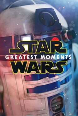 Star Wars: Greatest Moments (2015) Star Wars: Greatest Moments (2015)