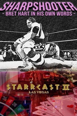STARRCAST II: Sharpshooter - Bret Hart In His Own Words (2019) STARRCAST II: Sharpshooter - Bret Hart In His Own Words (2019)
