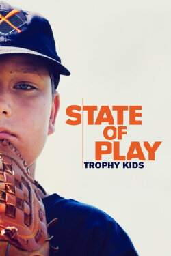 State of Play: Trophy Kids (2013) State of Play: Trophy Kids (2013)
