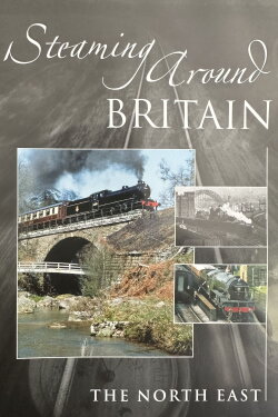 Steaming Around Britain: The North East (2006) Steaming Around Britain: The North East (2006)