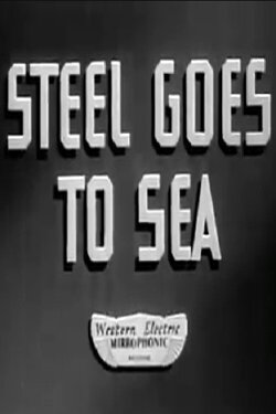 Steel Goes to Sea (1941) Steel Goes to Sea (1941)