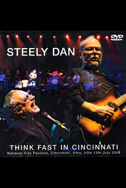 Steely Dan: Think Fast in Cincinnati (2008) Steely Dan: Think Fast in Cincinnati (2008)