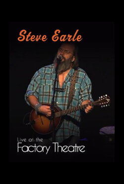 Steve Earle: Live at The Factory Theatre (2012) Steve Earle: Live at The Factory Theatre (2012)
