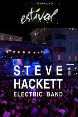 Steve Hackett - Electric Band: Estival Jazz Lugano (2009) Steve Hackett - Electric Band: Estival Jazz Lugano (2009)