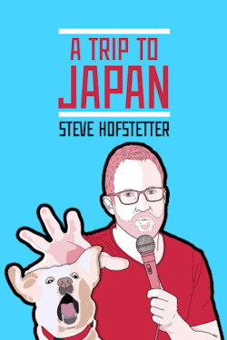 Steve Hofstetter: a trip to japan (2021) Steve Hofstetter: a trip to japan (2021)