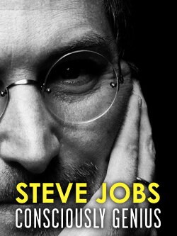 Steve Jobs: Consciously Genius (2012) Steve Jobs: Consciously Genius (2012)