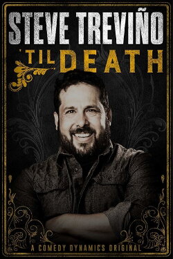 Steve Treviño: 'Til Death (2019) Steve Treviño: 'Til Death (2019)