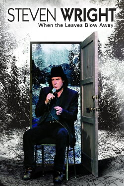 Steven Wright: When the Leaves Blow Away (2006) Steven Wright: When the Leaves Blow Away (2006)