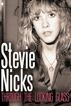 Stevie Nicks: Through the Looking Glass (2013) Stevie Nicks: Through the Looking Glass (2013)