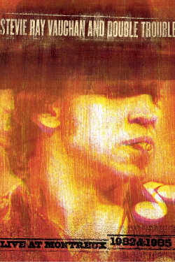 Stevie Ray Vaughan and Double Trouble: Live at Montreux 1982 & 1985 (2004) Stevie Ray Vaughan and Double Trouble: Live at Montreux 1982 & 1985 (2004)