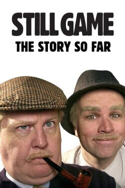 Still Game: The Story So Far (2014) Still Game: The Story So Far (2014)