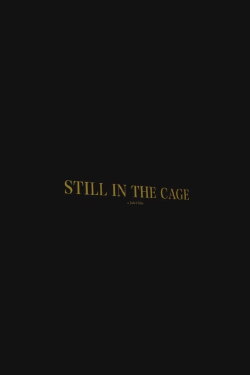Still In The Cage (2016) Still In The Cage (2016)