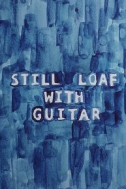Still Loaf with Guitar (2003) Still Loaf with Guitar (2003)