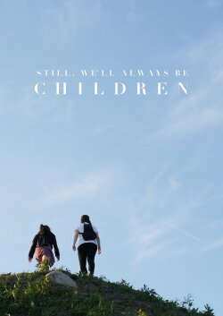 Still, We'll Always Be Children (2018)