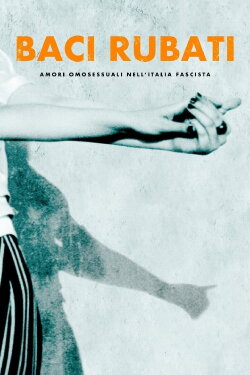 Stolen Kisses: Homosexual Love in Fascist Italy (2021)