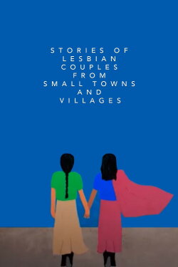 Stories of Lesbian Couples From Small Towns and Villages (2019) Stories of Lesbian Couples From Small Towns and Villages (2019)