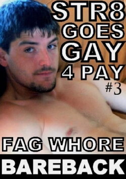 Str8 Goes Gay 4 Pay 3 (2012) Str8 Goes Gay 4 Pay 3 (2012)