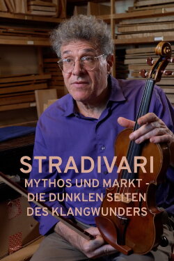 Stradivari - Mythos und Markt - Die dunklen Seiten des Klangwunders (2023) Stradivari - Mythos und Markt - Die dunklen Seiten des Klangwunders (2023)