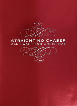 Straight No Chaser: All I Want For Christmas (2010) Straight No Chaser: All I Want For Christmas (2010)