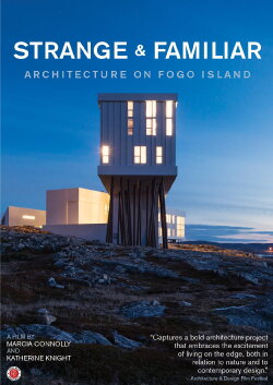 Strange and Familiar: Architecture on Fogo Island (2015) Strange and Familiar: Architecture on Fogo Island (2015)
