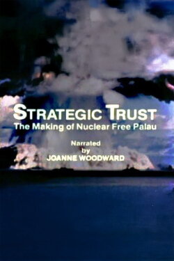 Strategic Trust: The Making of a Nuclear Free Palau (1984) Strategic Trust: The Making of a Nuclear Free Palau (1984)