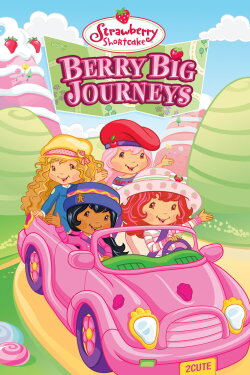 Strawberry Shortcake: Berry Big Journeys (2009) Strawberry Shortcake: Berry Big Journeys (2009)