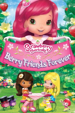 Strawberry Shortcake: Berry Friends Forever (2013) Strawberry Shortcake: Berry Friends Forever (2013)