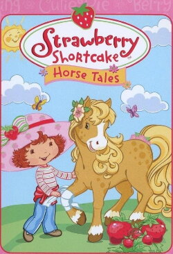 Strawberry Shortcake: Horse Tales (2004) Strawberry Shortcake: Horse Tales (2004)