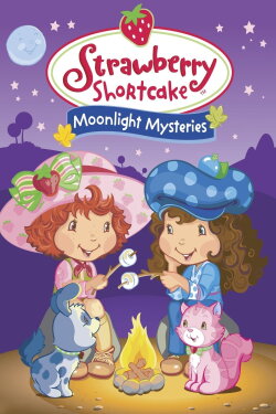 Strawberry Shortcake: Moonlight Mysteries (2005) Strawberry Shortcake: Moonlight Mysteries (2005)