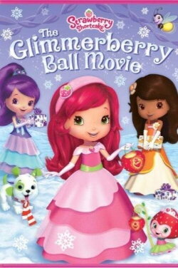 Strawberry Shortcake: The Glimmerberry Ball Movie (2010) Strawberry Shortcake: The Glimmerberry Ball Movie (2010)
