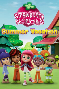 Strawberry Shortcake's Summer Vacation (2024) Strawberry Shortcake's Summer Vacation (2024)