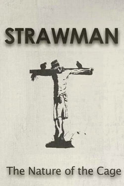 Strawman: The Nature of the Cage (2015) Strawman: The Nature of the Cage (2015)