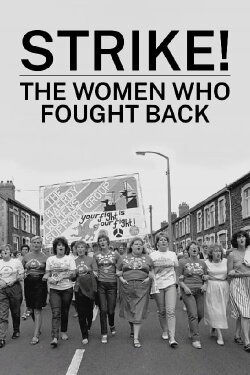 Strike! The Women Who Fought Back (2024) Strike! The Women Who Fought Back (2024)