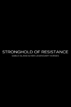 Stronghold of Resistance: Sable Island & Her Legendary Horses (2018) Stronghold of Resistance: Sable Island & Her Legendary Horses (2018)